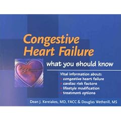 Congestive Heart Failure: What You Should Know by Dean Kereiakes and Douglas Wetherill