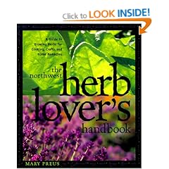 The Northwest Herb Lover's Handbook: A Guide to Growing Herbs for Cooking, Crafts, and Home Remedies