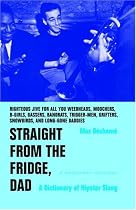 Straight from the Fridge, Dad: A Dictionary of Hipster Slang