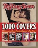 Rolling Stone 1, 000 Covers: A History of the Most Influential Magazine in Pop Culture