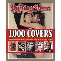 "Rolling Stone" 1, 000 Covers: A History of the Most Influential Magazine in Pop Culture
