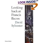 Looking Back at Francis Bacon by David Sylvester and Francis Bacon