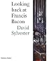 Looking Back at Francis Bacon