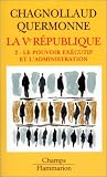 La cinquième République, tome 2 : Le pouvoir exécutif et l'administration
