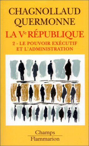 La cinquième République, tome 2 : Le pouvoir exécutif et l'administration