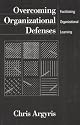 Overcoming Organizational Defenses: Facilitating Organizational Learning