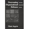 Overcoming Organizational Defenses: Facilitating Organizational Learning