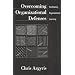 Overcoming Organizational Defenses: Facilitating Organizational Learning