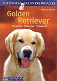 Golden Retriever. Charakter - Erziehung - Gesundheit