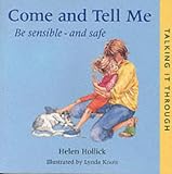 Come and Tell Me: Be Sensible and Safe (Talking it Through)