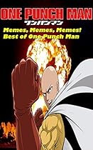 Memes, Memes, Memes! Best of One Punch Man Memes, Memes, Memes! Best of One Punch Man
