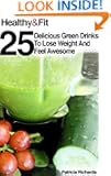 Healthy and Fit: Delicious Green Drinks To Lose Weight And Feel Awesome