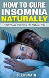 HOW TO BE HAPPY: How to Cure Insomnia Naturally (Finally Cure Insomnia The Natural Way) (Sleeplessness Anxiety Depression Good Night Sleep)
