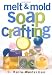 Melt & Mold Soap Crafting