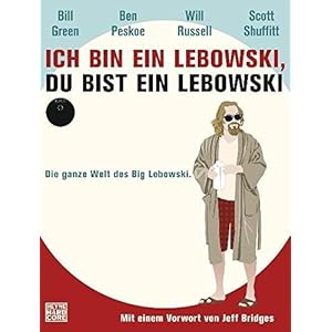 Ich bin ein Lebowski, du bist ein Lebowski: Die ganze Welt des Big Lebowski. Mit einem Vor