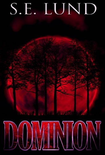 Dominion (Book 1 of The Dominion Series) by S. E. Lund
