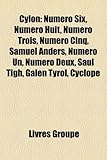 Cylon: Numero Six, Numero Huit, Numero Trois, Numero Cinq, Samuel Anders, Numero Un, Numero Deux, Saul Tigh, Galen Tyrol, Cyc-