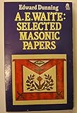 A.E. Waite: selected masonic papers