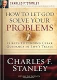 How to Let God Solve Your Problems: 12 Keys for Finding Clear Guidance in Lifes Trials