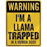 New  Warning I Am Llama Trapped In A Human Body  Parking Sign Animals