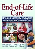 End-of-life Care: Bridging Disability And Aging With Person-Centered Care End-of-life Care: Bridging Disability And Aging With Person-Centered Care