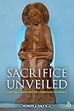 Sacrifice unveiled : the true meaning of Christian sacrifice