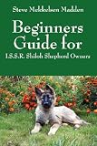 Beginners Guide for: I.S.S.R. Shiloh Shepherd Owners