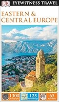 DK Eyewitness Travel Guide: Eastern and Central Europe