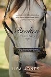 Broken: A Love Story