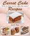 Books : Carrot Cake Recipes - How to Bake Carrot Cake Like A Pro!
