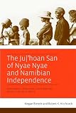 The Ju/'hoan San of Nyae Nyae and Namibian independence : development, democracy, and indigenous voices in Southern Africa