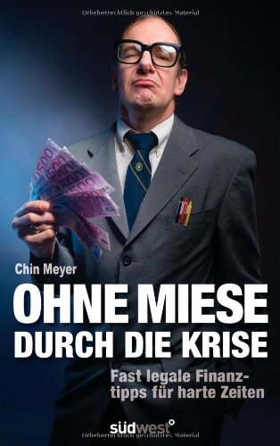 Produkt-Bild: Ohne Miese durch die Krise: Fast legale Finanztipps f&uuml;r harte Zeiten -