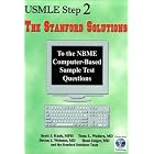 USMLE Step 2 The Stanford Solutions to the NBME Computer-Based Sample Test Questions by Tessa L. Walters MD, Devon J. Webster MD, Roni Zeiger MD, and The Stanford Solutions Team