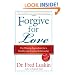 Forgive for Love: The Missing Ingredient for a Healthy and Lasting Relationship