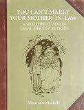 Cover of You Can't Marry Your Mother-in-law, and Other Common Legal Misconceptions by Maureen Mullally 1905261284