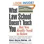 What Law School Doesn't Teach You: But You Really Need to Know