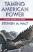 Books : Taming American Power: The Global Response to U.S. Primacy