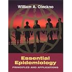 Essential Epidemiology: Principles and Applications by William Anton Oleckno