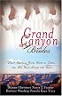 Grand Canyon Brides: From Famine to Feast/Armed and Dangerous/The Richest Knight/Shelter from the Storm (Heartsong Novella Collection)