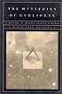 The Mysteries of Godliness: A History of Mormon Temple Worship