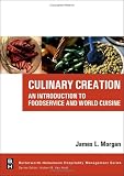 Culinary Creation: An Introduction to Foodservice and World Cuisine