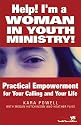 Help! I'm a Woman in Youth Ministry!: Practical Empowerment for Your Calling and Your Life (Youth Specialties)