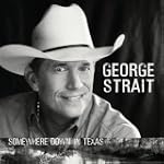 George Strait:Somewhere Down In Texas