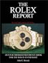 The Rolex Report: An Unauthorized Reference Book For The Rolex Enthusiast