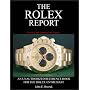 The Rolex Report: An Unauthorized Reference Book For The Rolex Enthusiast