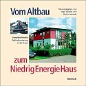 Vom Altbau zum NiedrigEnergieHaus. Energietechnische Gebäudesanierung in der Praxis