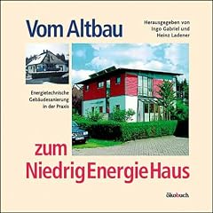 Vom Altbau zum NiedrigEnergieHaus. Energietechnische Geb�udesanierung in der Praxis