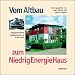 Vom Altbau zum NiedrigEnergieHaus. Energietechnische Geb&auml;udesanierung in der Praxis