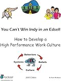 You Can't Win Indy in an Edsel - How to Develop a High Performance Work Culture (Volume 1)