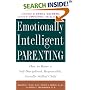 Emotionally Intelligent Parenting: How to Raise a Self-Disciplined, Responsible, Socially Skilled Child
